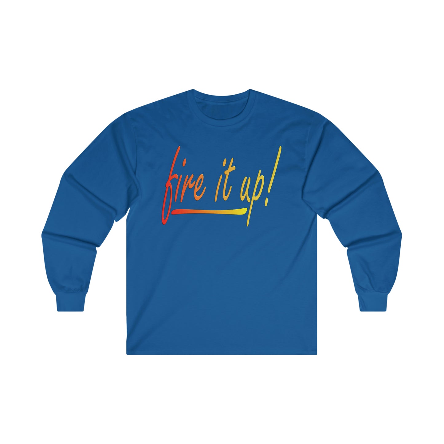 Fire It Up Ultra Cotton Long Sleeve Tee