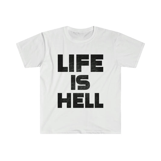 Life Is Hell Unisex Softstyle T-Shirt
