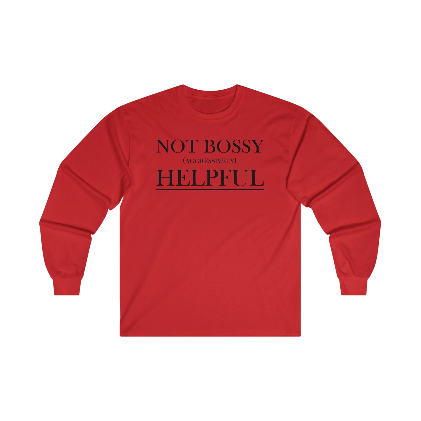 Not Bossy Ultra Cotton Long Sleeve Tee