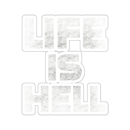 Life Is Hell WHT Kiss-Cut Stickers