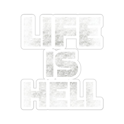 Life Is Hell WHT Kiss-Cut Stickers