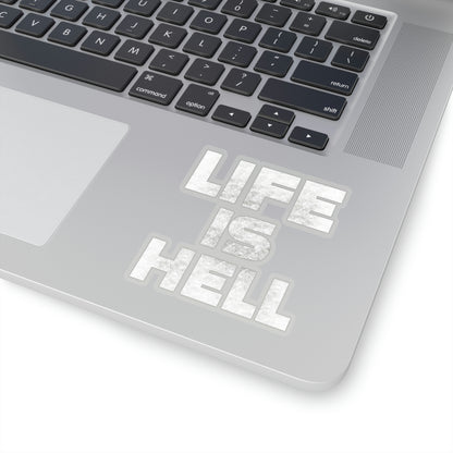 Life Is Hell WHT Kiss-Cut Stickers