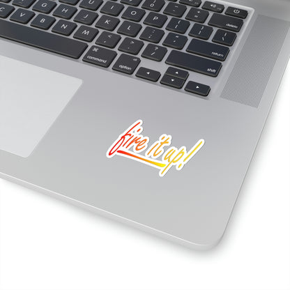 Fire It Up Kiss-Cut Stickers