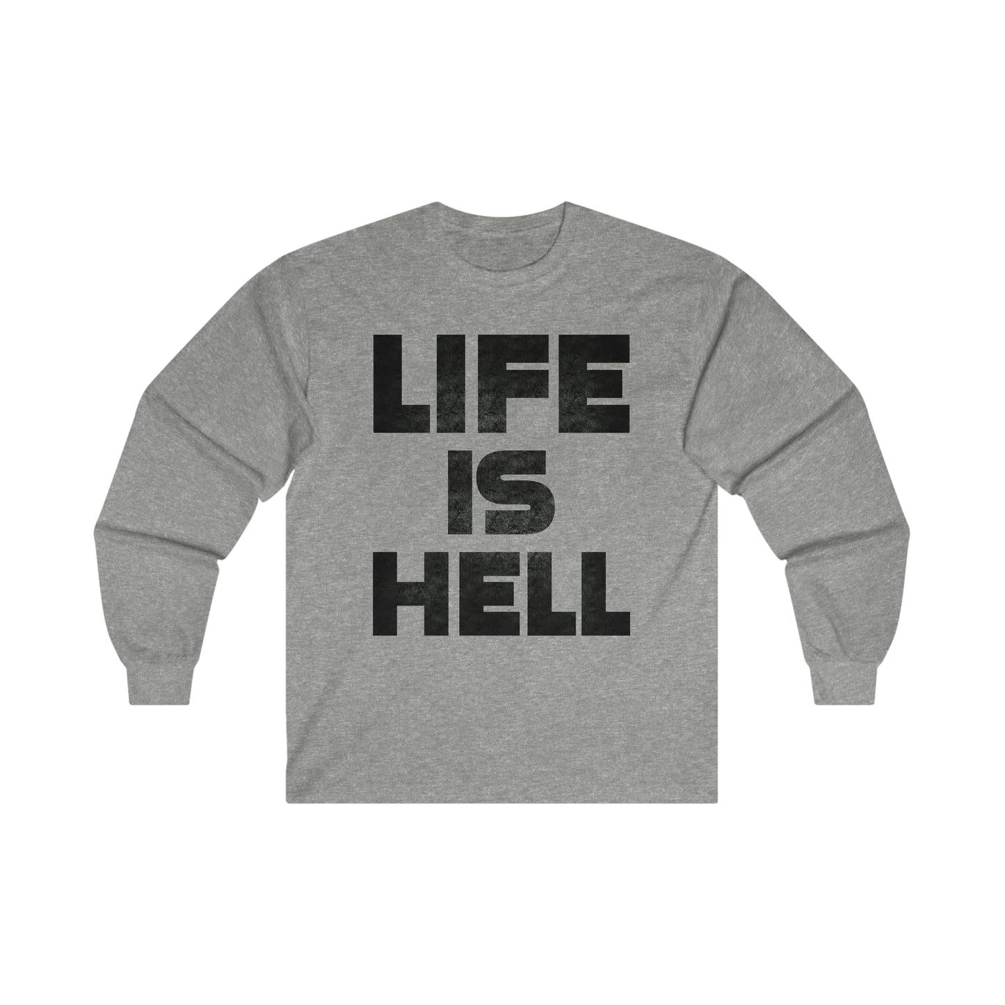 Life Is Hell Ultra Cotton Long Sleeve Tee