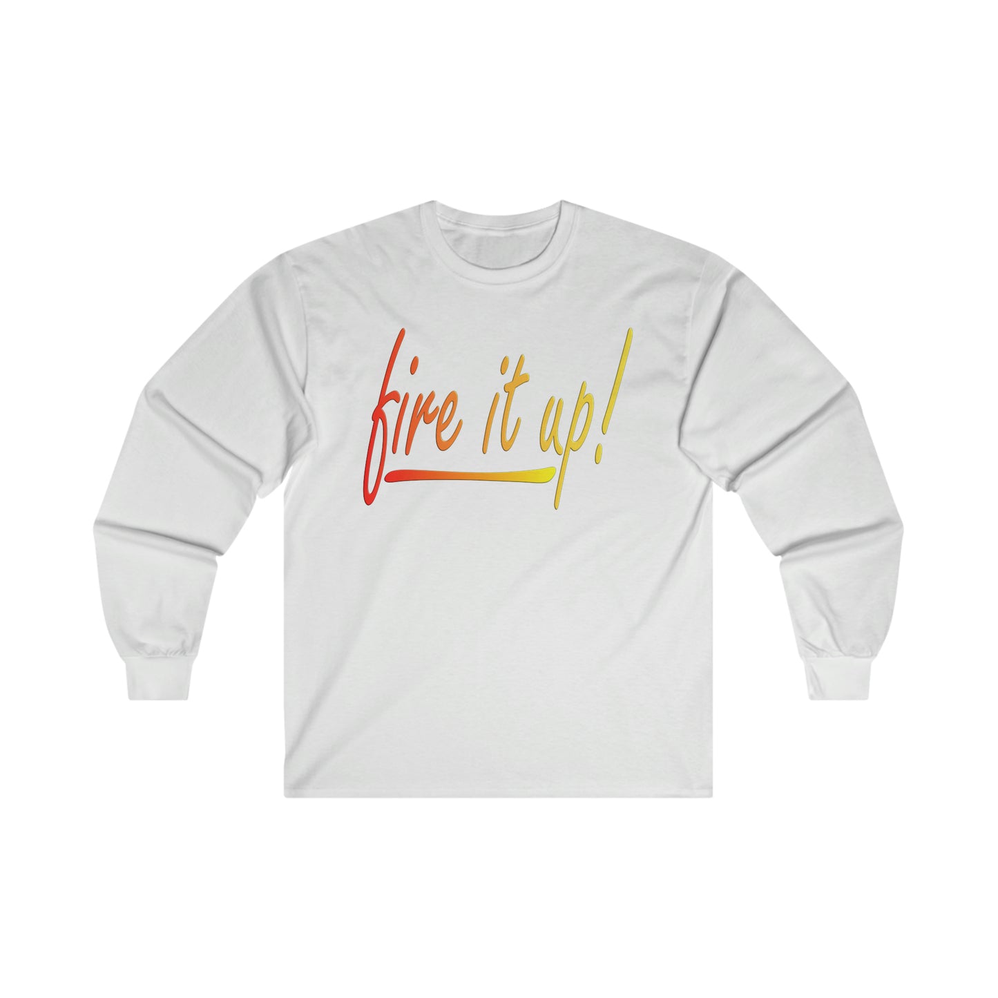 Fire It Up Ultra Cotton Long Sleeve Tee