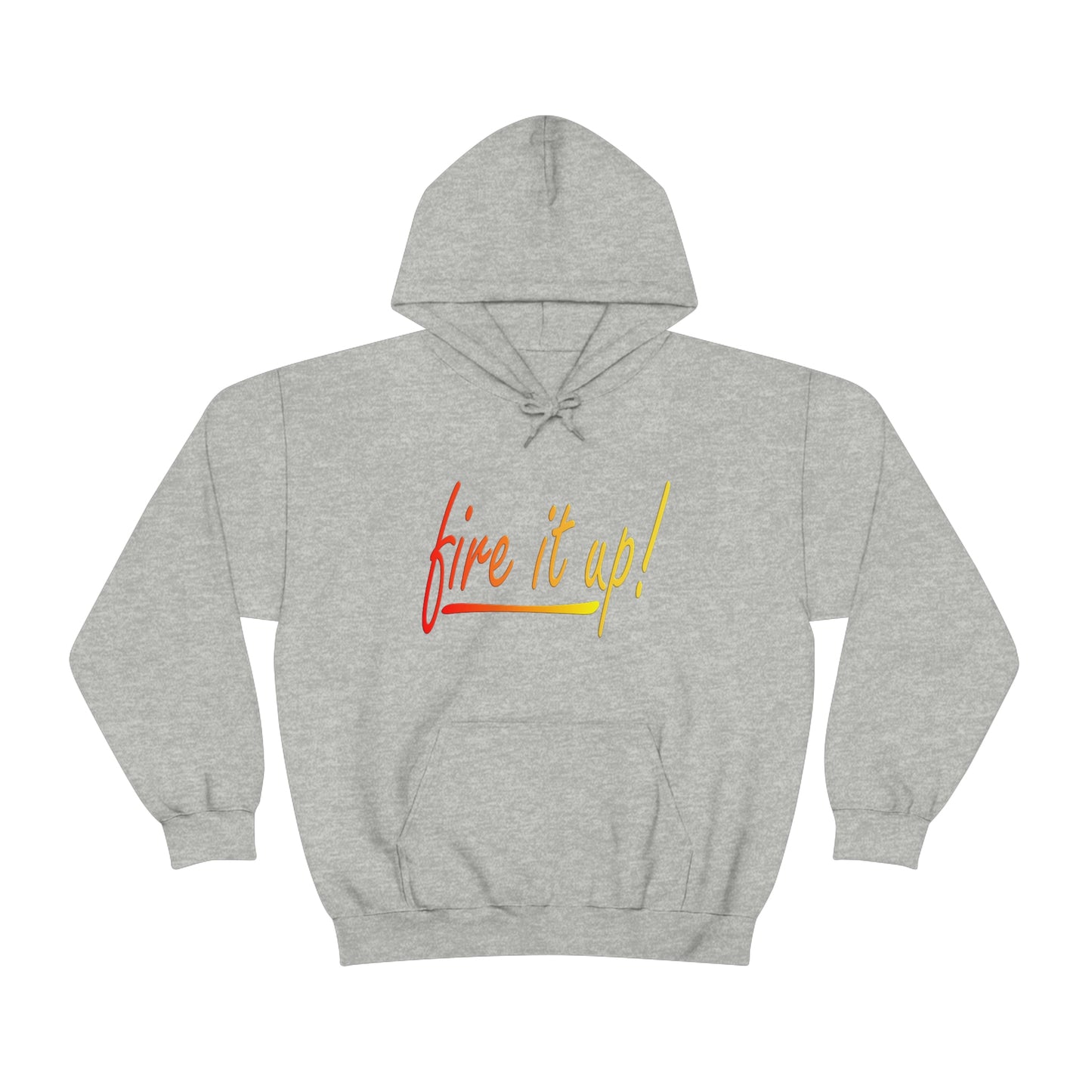 Fire It Up Unisex Heavy Blend™ Hooded Sweatshirt