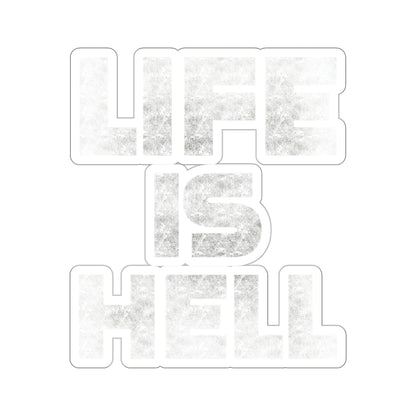 Life Is Hell WHT Kiss-Cut Stickers