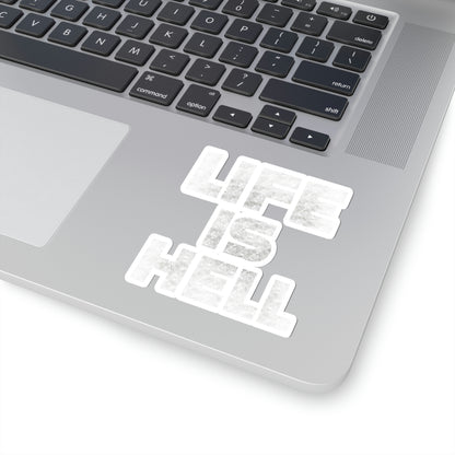 Life Is Hell WHT Kiss-Cut Stickers