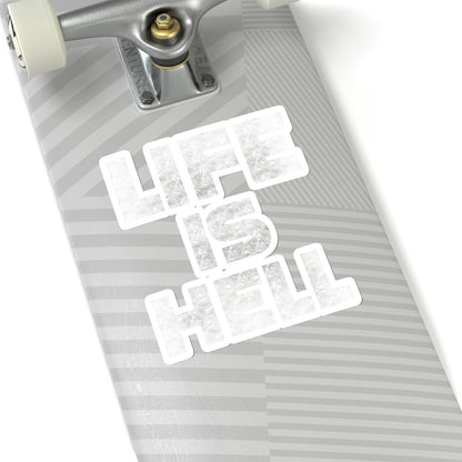 Life Is Hell WHT Kiss-Cut Stickers