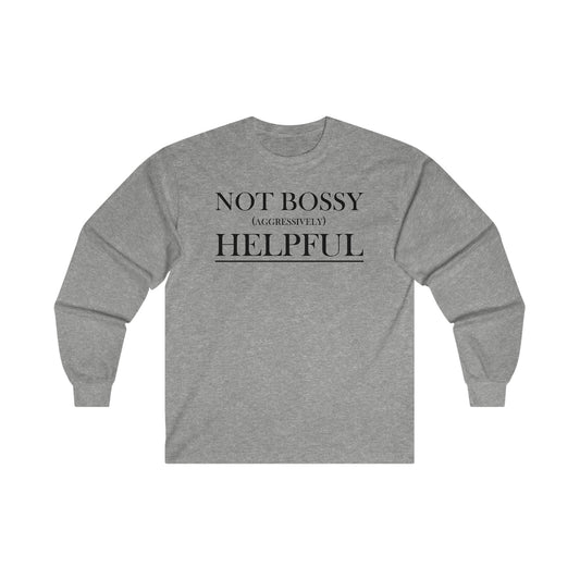 Not Bossy Ultra Cotton Long Sleeve Tee