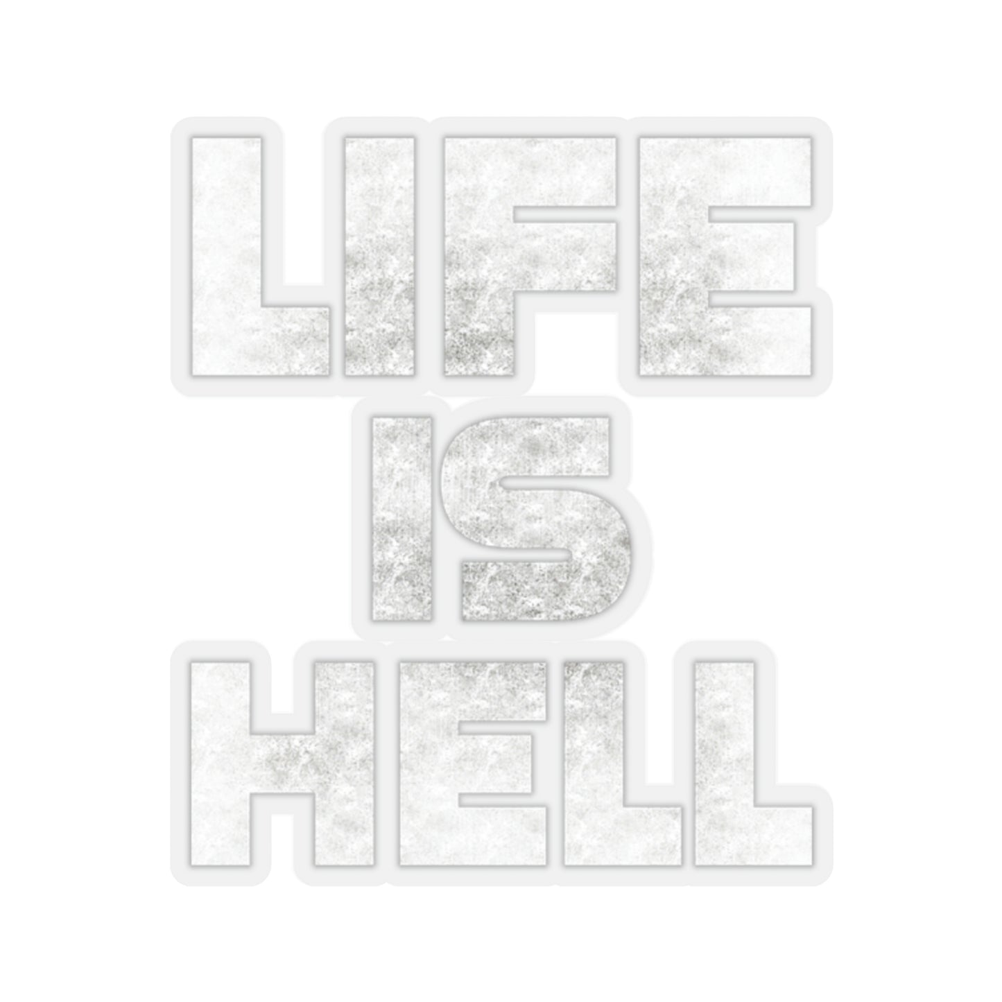 Life Is Hell WHT Kiss-Cut Stickers