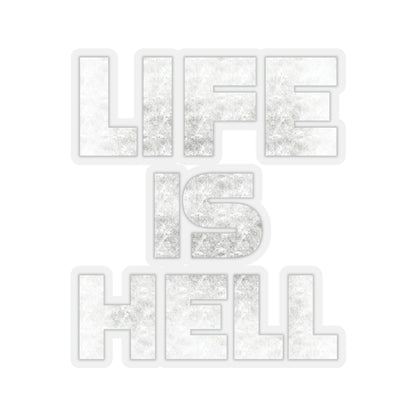Life Is Hell WHT Kiss-Cut Stickers