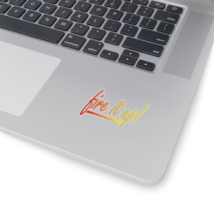 Fire It Up Kiss-Cut Stickers