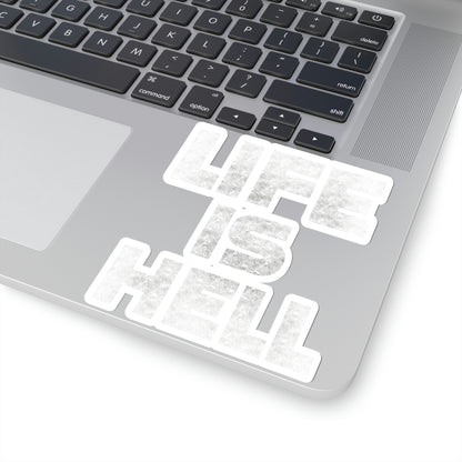 Life Is Hell WHT Kiss-Cut Stickers