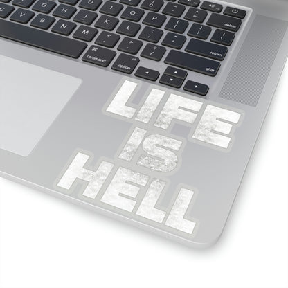 Life Is Hell WHT Kiss-Cut Stickers
