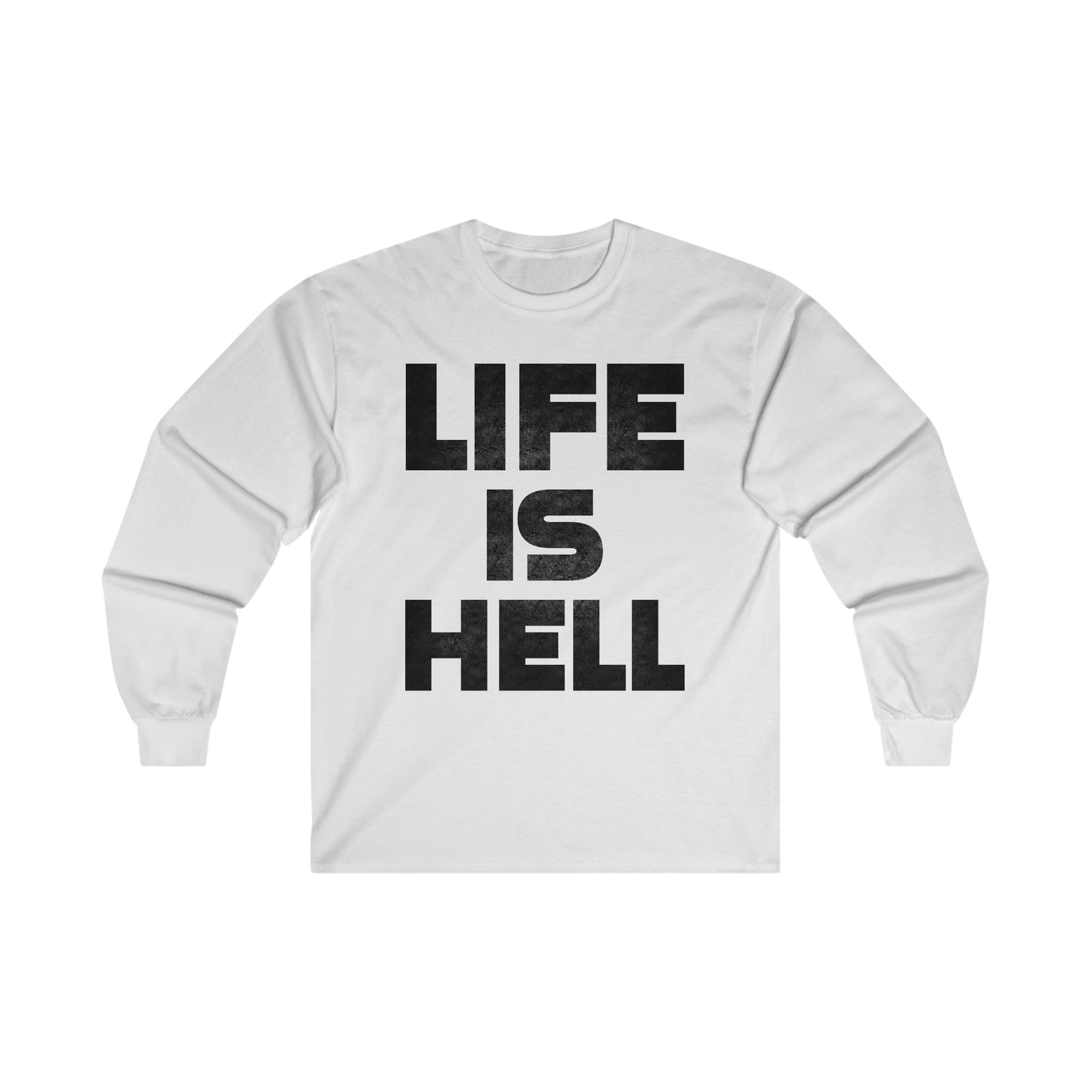 Life Is Hell Ultra Cotton Long Sleeve Tee