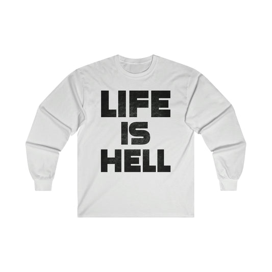 Life Is Hell Ultra Cotton Long Sleeve Tee