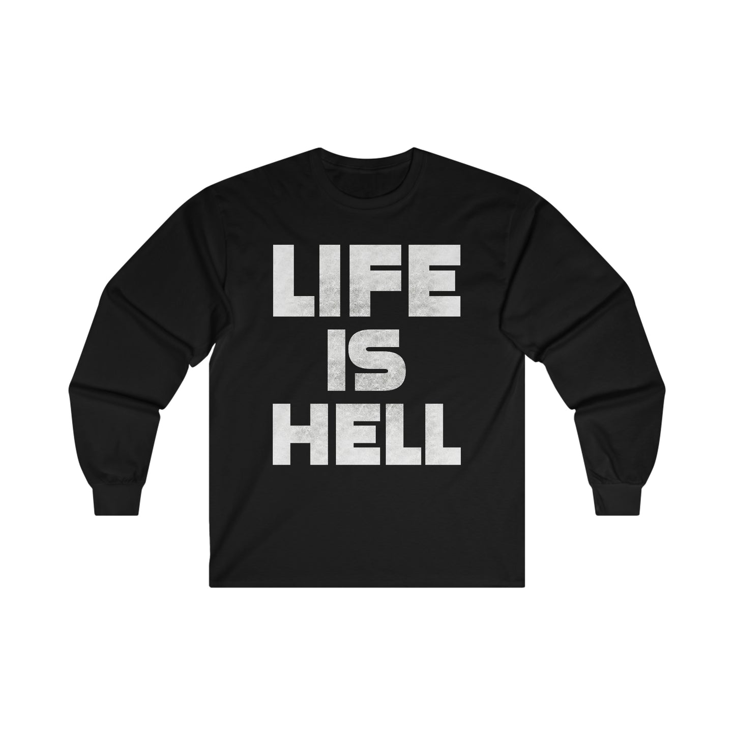 Life Is Hell Ultra Cotton Long Sleeve Tee