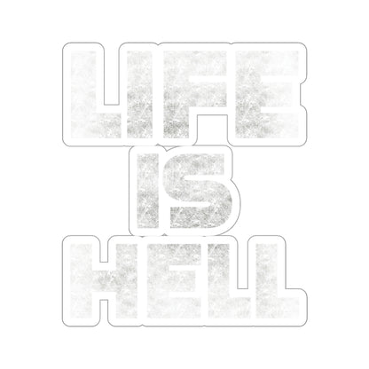 Life Is Hell WHT Kiss-Cut Stickers